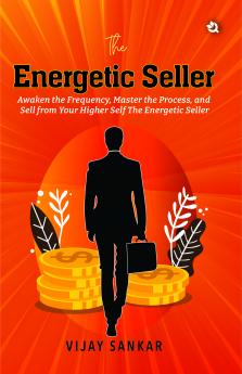 The Energetic Seller: Awaken the Frequency Master the Process and Sell from Your Higher Self