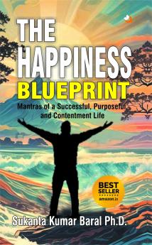 The Happiness Blueprint: Mantras of a Successful Purposeful and Contentment Life