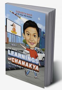 The Junior Strategist: Learnings of Chanakya for Young Minds in a Changing World - Vol I