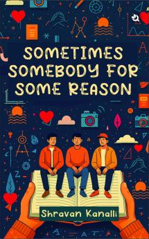 Sometimes Somebody for Some Reason