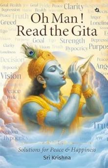 Oh Man! Read The Gita: Solutions for Peace and Happiness