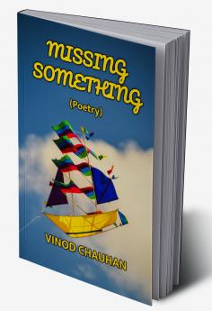 MISSING SOMETHING : Poetry