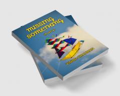 MISSING SOMETHING : Poetry