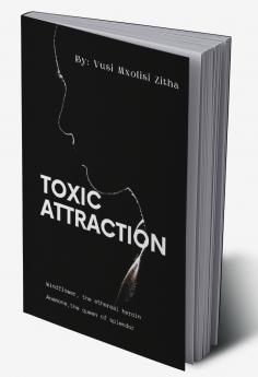 Toxic Attraction