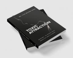 Toxic Attraction