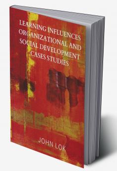 Learning Influences Organizational And Social Development Cases Studies