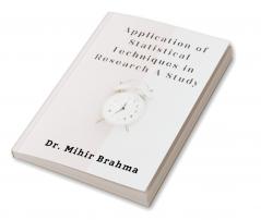 Application of Statistical Techniques in Research A Study