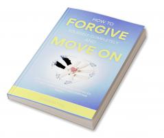 How to Forgive Yourself Completely and Move on