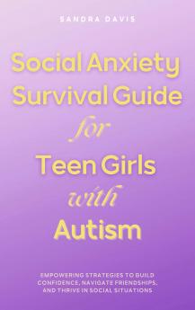 Social Anxiety Survival Guide for Teen Girls with Autism