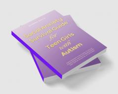 Social Anxiety Survival Guide for Teen Girls with Autism