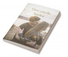 I love you the hardest