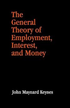 The General Theory of Employment Interest and Money | (Revised newly composed text edition) | John Maynard Keynes