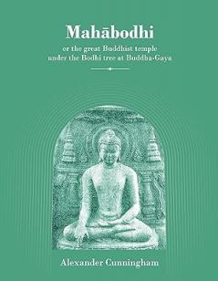 Mahabodhi or The Great Buddhist Temple Under the Bodhi Tree at Buddha-Gaya