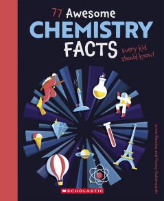 77 Awesome CHEMISTRY FACTS EVERY KID SHOULD KNOW!