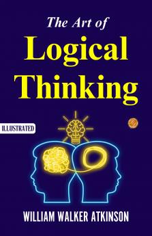The Art of Logical Thinking (Illustrated)