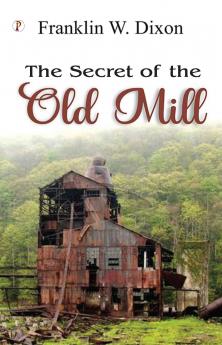 THE SECRET OF THE OLD MILL