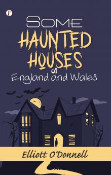 Some Haunted Houses of England and Wales