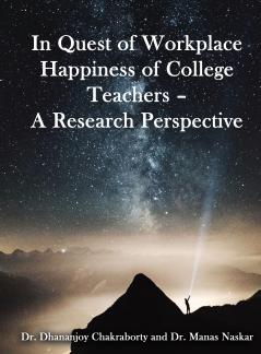 In Quest of Workplace Happiness of College Teachers – A Research Perspective