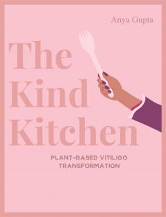 The Kind Kitchen  Subtitle: Plant-Based Vitiligo Transformation
