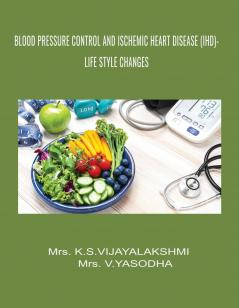 BLOOD PRESSURE CONTROL AND ISCHEMIC HEART DISEASE LIFE STYLE CHANGES