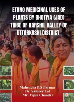 ETHNO MEDICINAL USES OF PLANTS BY BHOTIYA (JAD) TRIBE OF HARSHIL VALLEY OF UTTARKASHI District