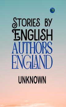 Stories by English Authors: England