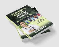 Student's Health is Future Wealth: Must-read Guide for Every Parent from a School In-house Doctor's Perspective