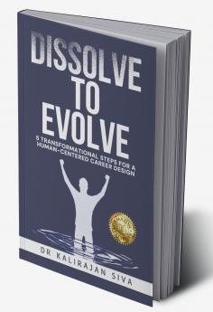 Dissolve to Evolve: 5 Transformational Steps for a Human-centered Career Design