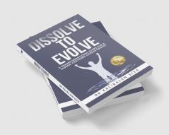 Dissolve to Evolve: 5 Transformational Steps for a Human-centered Career Design