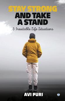 Stay Strong And Take A Stand: 5 Inevitable Life Situations