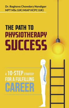 The Path to Physiotherapy Success: A 10-step Strategy for a Fulfilling Career