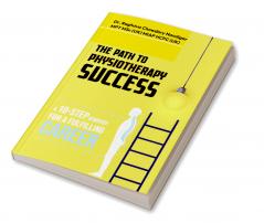 The Path to Physiotherapy Success: A 10-step Strategy for a Fulfilling Career