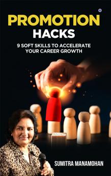 Promotion Hacks: 9 Soft Skills to Accelerate Your Career Growth