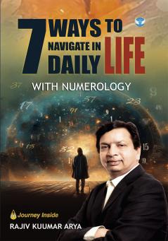 7 Ways to Navigate in Daily Life with Numerology