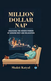 MILLION DOLLAR NAP: UNLOCKING THE HIDDEN POWERS OF GENUINE REST AND RELAXTION