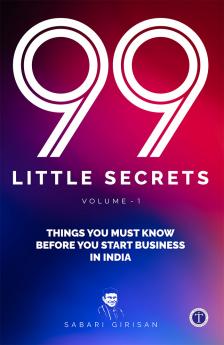 99 Little Secrets: Things you must know before you start business in India