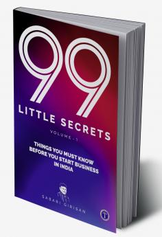 99 Little Secrets: Things you must know before you start business in India