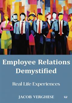 Employee Relations Demystified: Real Life Experiences