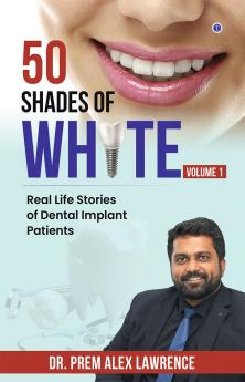 50 Shades of White: Real Life Stories of Dental Implant Patients