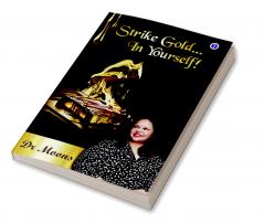 Strike Gold in Yourself!