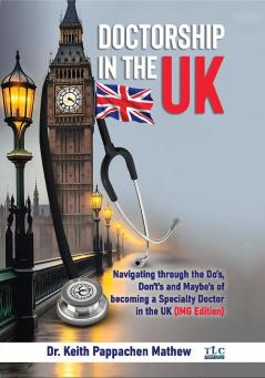 Doctorship in the Uk: Navigating through the Do's Don't's and Maybe's of becoming a Specialty Doctor in the UK (IMG Edition)