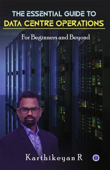 The Essential Guide to Data Centre Operations: For Beginners and Beyond