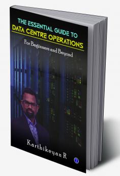 The Essential Guide to Data Centre Operations: For Beginners and Beyond