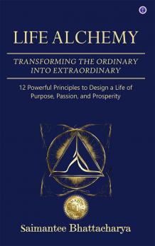 Life Alchemy: Transforming the Ordinary into Extraordinary