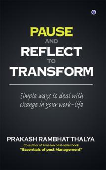 Pause and Reflect to Transform: Simple Ways to Deal With Change in Your Work-Life