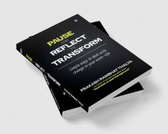 Pause and Reflect to Transform: Simple Ways to Deal With Change in Your Work-Life