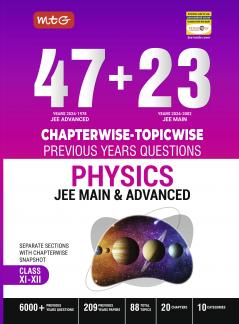 MTG 47 + 23 Years JEE Main (2024-2002) and JEE Advanced (2024-1978) Chapter-wise Topic-wise Previous Years Solved Question Papers Physics Book – JEE PYQ Question Bank For 2025 Exam