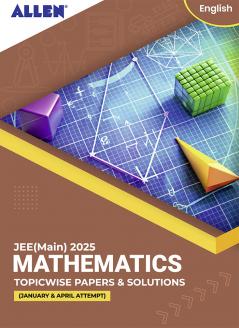 JEE MAIN 2025 Topicwise Mathematics Papers and Solutions in English (January & April attempt) | Past year papers by ALLEN