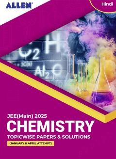 JEE MAIN 2025 Topicwise Chemistry Papers and Solutions in Hindi (January & April attempt) | Past year papers by ALLEN