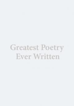 Greatest Poetry Ever Written